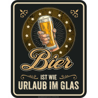 RAHMENLOS Deko Blechschild für Biertrinker - Bier ist wie Urlaub im Glas