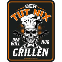 RAHMENLOS Deko Blechschild für den BBQ Grill Fan: Der TUT nix - Der Will nur Grillen