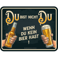 RAHMENLOS Deko Blechschild: Du bist Nicht Du - Wenn du kein Bier hast!
